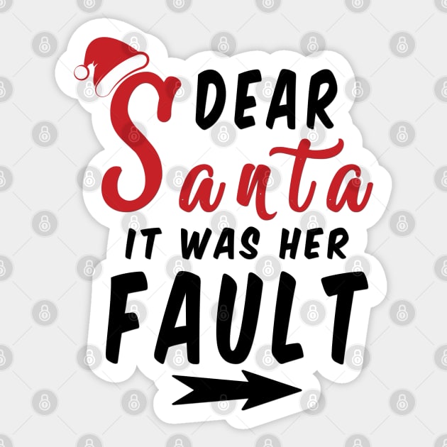 Dear Santa it was her Fault Funny Christmas Gifts Sticker by artspot